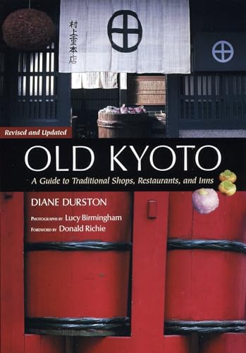 Old Kyoto: The Updated guide to Traditional Shops, Restaurants, and Inns