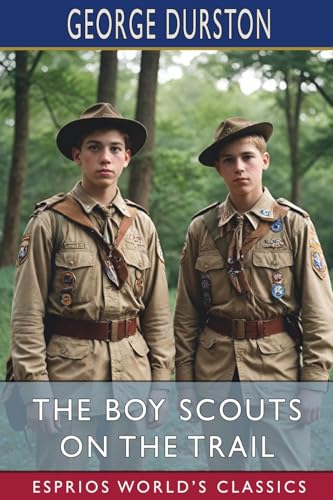 The Boy Scouts on the Trail (Esprios Classics): Or, Scouting Through the Big Game Country von Blurb