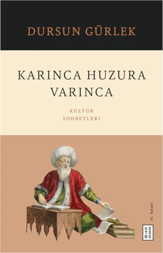 Karınca Huzura Varınca: Kültür Sohbetleri Karınca Huzura Varınca: Kültür Sohbetleri von Ketebe Yayınları