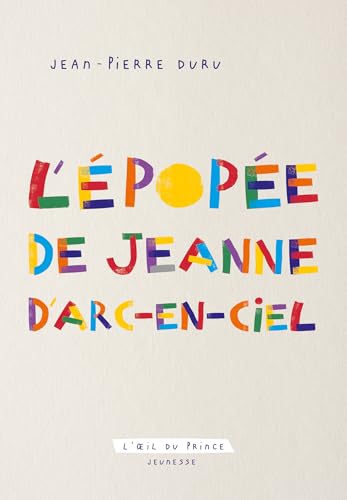 L'épopée de Jeanne d'Arc-en-Ciel: Conte à dormir debout von OEIL DU PRINCE