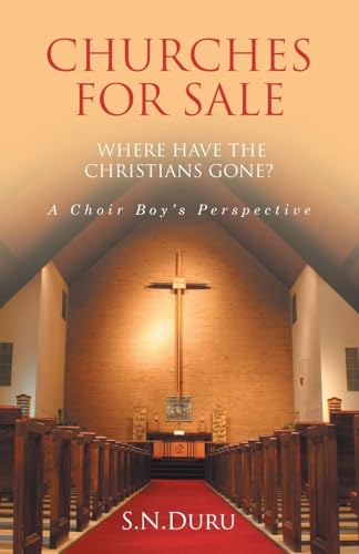 CHURCHES FOR SALE WHERE HAVE THE CHRISTIANS GONE? A Choir Boy’s Perspective: A Choir Boy’s Perspective von Archway Publishing