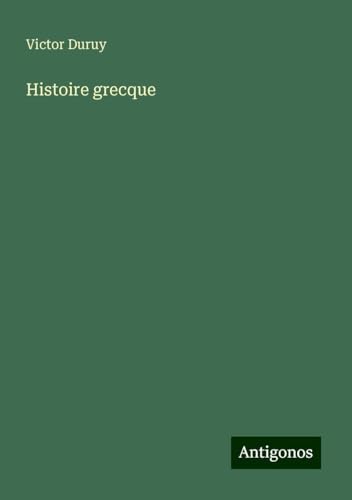 Histoire grecque Histoire grecque von Antigonos Verlag