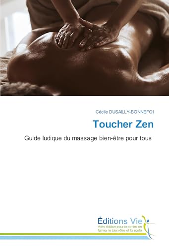 Toucher Zen: Guide ludique du massage bien-être pour tous von Éditions Vie