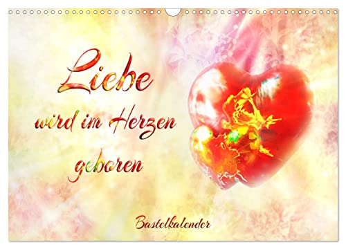 Liebe wird im Herzen geboren (Wandkalender 2025 DIN A3 quer), CALVENDO Monatskalender