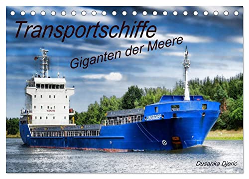 Transportschiffe Giganten der Meere (Tischkalender 2024 DIN A5 quer), CALVENDO Monatskalender von CALVENDO