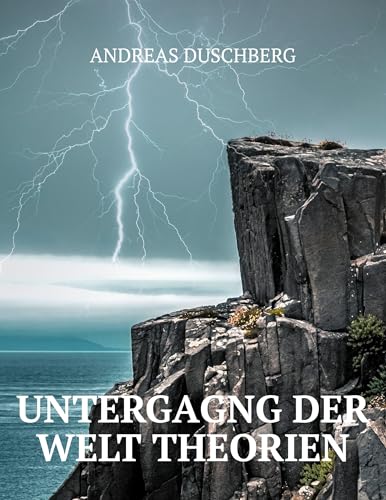Untergang der Welt Theorien: Bekannte Theorien im kritischen Licht von BoD – Books on Demand