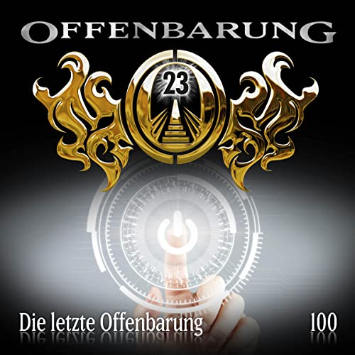 Offenbarung 23 - Folge 100: Die letzte Offenbarung. Hörspiel. von Lübbe Audio