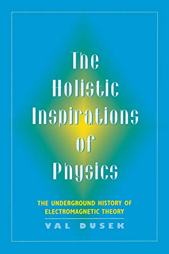 The Holistic Inspirations of Physics: The Underground History of Electromagnetic Theory