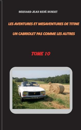 Les aventures et mésaventures de Titine, un cabriolet pas comme les autres: Tome 10 von BoD – Books on Demand – Frankreich