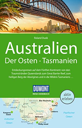 DUMONT Reise-Handbuch Reiseführer Australien, Der Osten und Tasmanien: mit Extra-Reisekarte von Dumont Reise Vlg GmbH + C