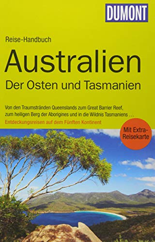 DuMont Reise-Handbuch Reiseführer Australien, Der Osten und Tasmanien: mit Extra-Reisekarte: Von den Traumstränden Queenlands zum Great Barrier Reef, ... dem Fünften Kontinent. Mit Extra-Reisekarte DuMont Reise-Handbuch Reiseführer Australien, Der Osten und Tasmanien: mit Extra-Reisekarte: Von den Traumstränden Queenlands zum Great Barrier Reef, ... dem Fünften Kontinent. Mit Extra-Reisekarte