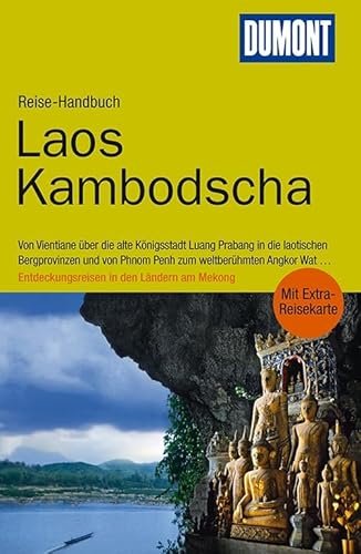 DuMont Reise-Handbuch Reiseführer Laos, Kambodscha: Von Vientiane über die alte Königsstadt Luang Prabang in die laotischen Bergprovinzen und von ... den Ländern am Mekong. Mit Extra-Reisekarte