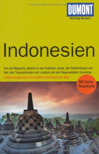 DuMont Richtig Reisen Reiseführer Indonesien: Von der Megacity Jakarta zu den Vulkanen Javas, den Reisterrassen von Bali, den Traumstränden von Lombok ... im größten Inselstaat der Welt