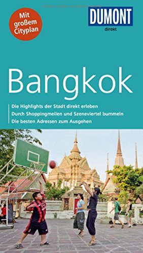 DuMont direkt Reiseführer Bangkok: Die Highlights der Stadt direkt erleben. Durch Shoppingmeilen und Szeneviertel bummeln. Die besten Adressen zum Ausgehen. Mit großem Cityplan