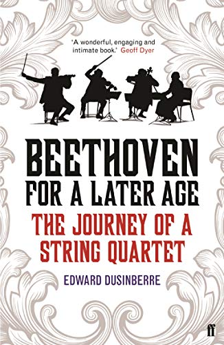 Beethoven for a Later Age: The Journey of a String Quartet von Faber & Faber