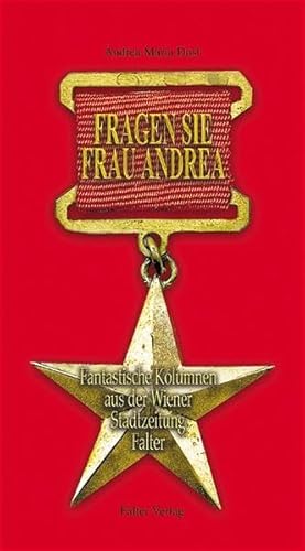 Fragen Sie Frau Andrea: Fantastische Kolumnen aus der Wiener Stadtzeitung Falter