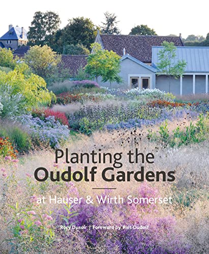 Planting the Oudolf Gardens: At Hauser & Wirth Somerset von Filbert Press