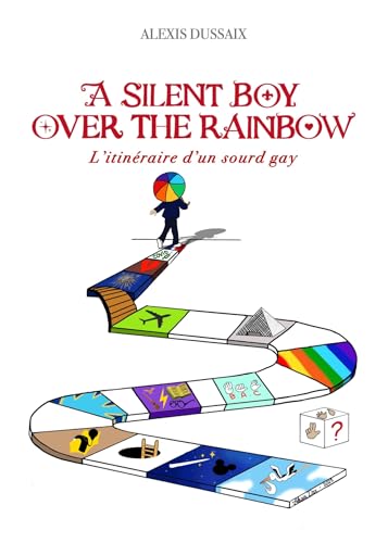 A Silent Boy over the rainbow: L'itinéraire d'un sourd gay von Librinova