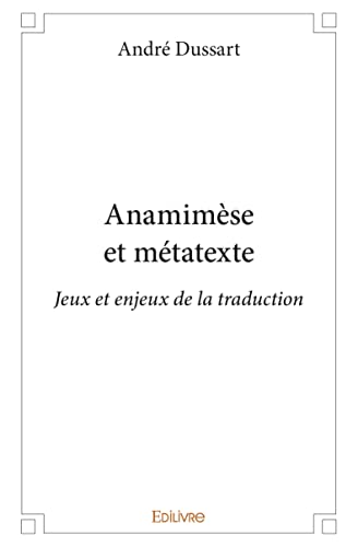 Anamimèse et métatexte: Jeux et enjeux de la traduction von Edilivre