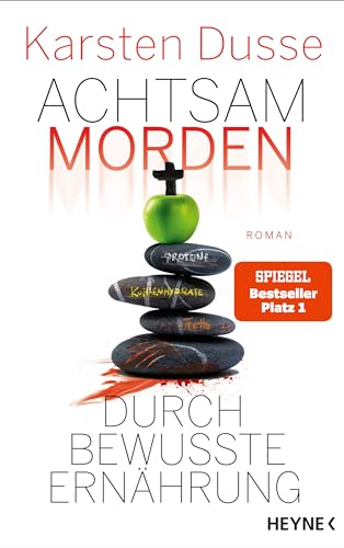 Achtsam morden durch bewusste Ernährung: Roman (Achtsam morden-Reihe, Band 5)