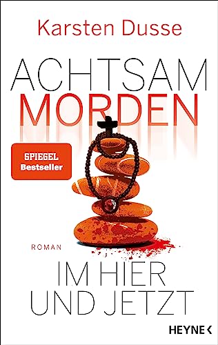 Achtsam morden im Hier und Jetzt: Roman (Achtsam morden-Reihe, Band 4)