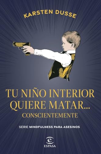 Tu niño interior quiere matar... conscientemente (Espasa Narrativa, Band 2) von Espasa