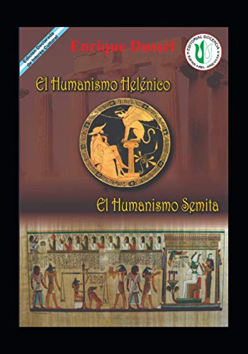 El Humanismo Helénico: El Humanismo Semita (ENRIQUE DUSSEL - DOCENCIA)