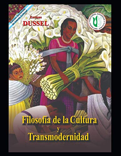 Filosofía de la Cultura y Transmodernidad: Obras selectas 13 (ENRIQUE DUSSEL - DOCENCIA)