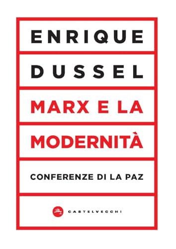 Marx e la modernità. Conferenze di La Paz (Vortici) von Castelvecchi