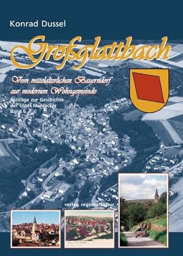 Großglattbach: Vom mittelalterlichen Bauerndorf zur modernen Wohngemeinde (Beiträge zur Geschichte der Stadt Mühlacker)