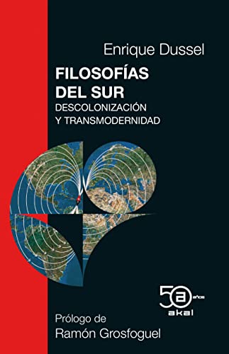 Filosofías del Sur: Descolonización y Transmodernidad (50 Aniversario Akal, Band 6) von Akal