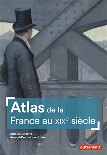 Atlas de la France au XIXe siècle von AUTREMENT