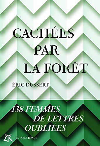 Cachées par la forêt: 138 femmes de lettres oubliées von TABLE RONDE