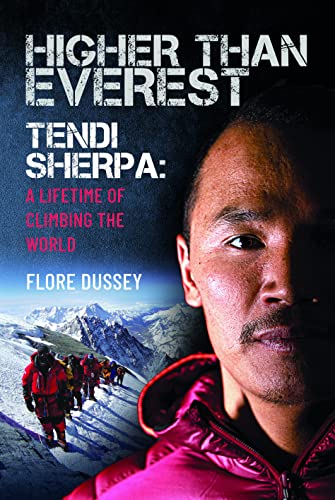 Higher Than Everest: Tendi Sherpa: a Lifetime of Climbing the World