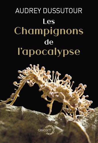 Les champignons de l'apocalypse: Collection Terres et Sciences dirigée par Mathieu Vidard von GRASSET
