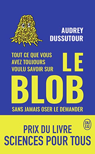 Tout ce que vous avez toujours voulu savoir sur le blob sans jamais oser le demander von J'AI LU