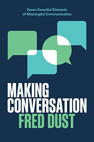 Making Conversation: Seven Essential Elements of Meaningful Communication von Business
