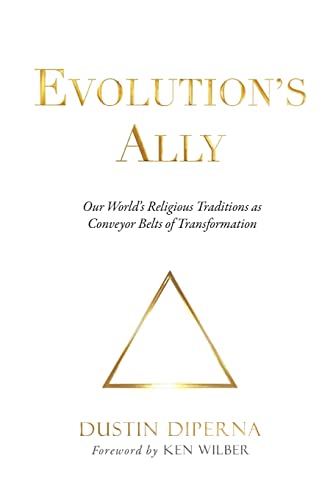 Evolution's Ally: Our World's Religious Traditions as Conveyor Belts of Transformation von Bright Alliance