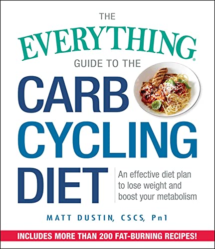The Everything Guide to the Carb Cycling Diet: An Effective Diet Plan to Lose Weight and Boost Your Metabolism von Everything