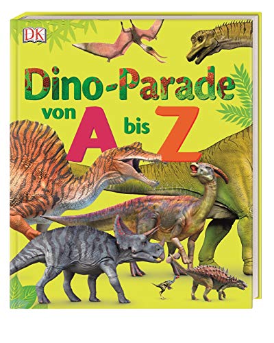Dino-Parade von A bis Z: Mit über 100 Dinosauriern. Durchgehend farbig illustriert. Für Kinder ab 6 Jahren von Dorling Kindersley Verlag