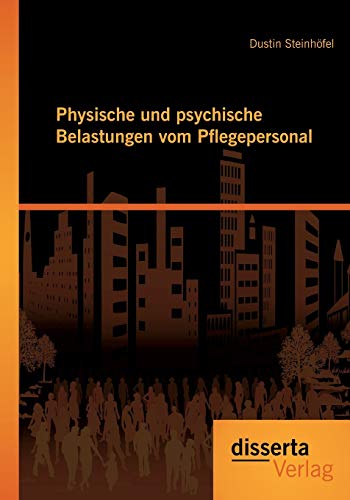 Physische und psychische Belastungen vom Pflegepersonal von Disserta Verlag