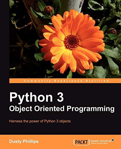 Python 3 Object Oriented Programming (English Edition): If you feel it¿Äôs time you learned object-oriented programming techniques, this is the ... way to learn how to harness the power of OOP von Packt Publishing