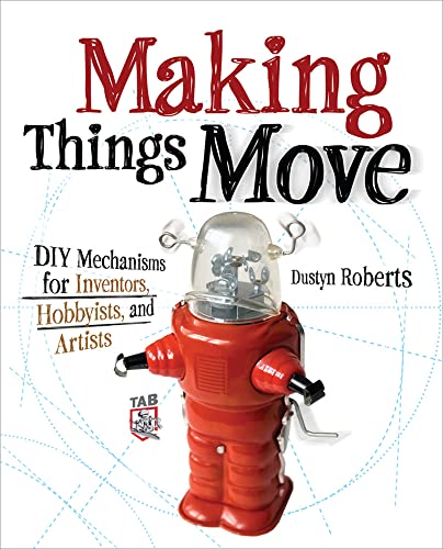 Making Things Move Diy Mechanisms for Inventors, Hobbyists, and Artists von McGraw-Hill Education Tab
