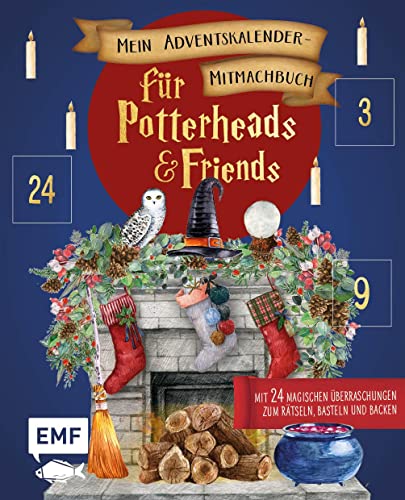 Mein Adventskalender-Mitmachbuch für Potterheads and Friends: Mit 24 magischen Überraschungen zum Rätseln, Basteln und Backen – Mit perforierten Seiten zum Auftrennen