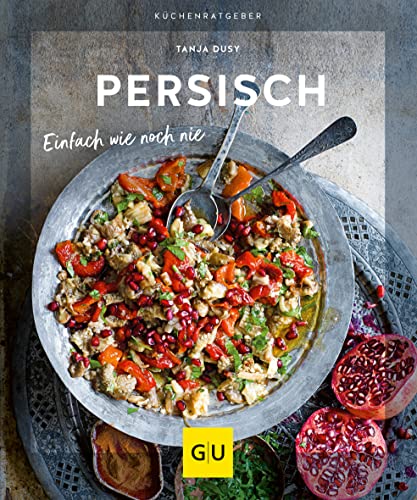 Persisch: Einfach wie noch nie (GU Küchenratgeber) von Gräfe und Unzer