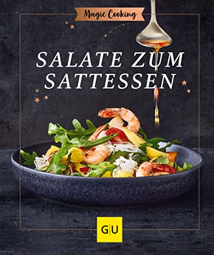 Salate zum Sattessen (GU Magic Cooking) Salate zum Sattessen (GU Magic Cooking) von Gräfe und Unzer