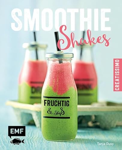 Smoothies – Shakes: fruchtig & süß (Creatissimo)
