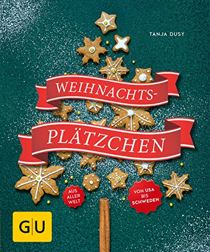 Weihnachtsplätzchen: aus aller Welt (GU Küchenratgeber Classics)