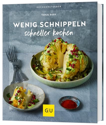 Wenig schnippeln, schneller kochen (GU Küchenratgeber)