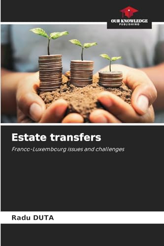 Estate transfers: Franco-Luxembourg issues and challenges von Our Knowledge Publishing